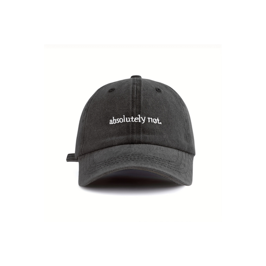 ABSOLUTELY NOT Baseball Cap